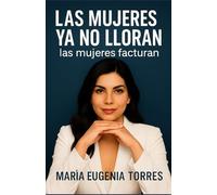 LAS MUJERES YA NO LLORAN: LAS MUJERES FACTURAN