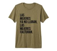 Las Mujeres Ya no Lloran, Las Mujeres Facturan Premium T-Shirt
