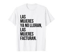 Las Mujeres Ya no Lloran, Las Mujeres Facturan T-Shirt