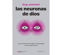 LAS NEURONAS DE DIOS: UNA NEUROCIENCIA DE LA RELIGIÓN, LA ESPIRITUALIDAD Y LA LUZ AL FINAL DEL TÚNEL: 1 (CIENCIA QUE LADRA)