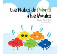 Las Nubes de Colores y las Vocales: Book in Spanish for babies and children in which they will learn vowels in preschool age during childhood in a fun way along with learning activities.