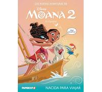 Las Nuevas Aventuras de Moana 2 Vol. 1 (Spanish Language Edition): Nacida Para Viajar (The New Adventures of Moana 2, 1)