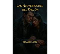 Las Nueve Noches del Falcón.: Las nueve noches del Falcón es una trama donde el crimen, la acción y el suspenso se desdibujan en el lienzo de una conspiración, que te hará vibrar de emoción.