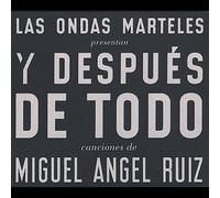 Las Ondas Marteles - Y Despues De Todo/Miguel Angel Ruiz