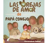 LAS OREJAS DE AMOR DE PAPÁ CONEJO