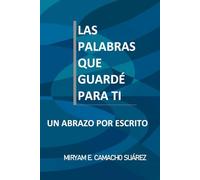Las palabras que guardé para ti: Un abrazo por escrito