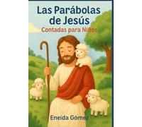 Las Parábolas de Jesús: Cuentos que enseñan el amor de Dios a los niños