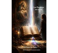 Las Paradojas de la Luz: En busca del dogma que libera