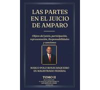 Las partes en el juicio de amparo.: Objeto del juicio, participación, representación, responsabilidades y sanciones (El juicio de amparo indirecto llevadito de la mano versión 2026)