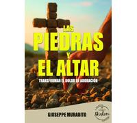 Las Piedras en el Altar: Trasformando el Dolor en Adoración