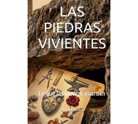 LAS PIEDRAS VIVIENTES: Lo que las piedras guardan (LA TRILOGIE DES PIERRES - Ce que les Pierres Gardent)
