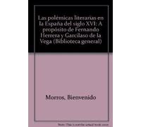 Las polémicas literarias en la España del siglo XVI : a propósito de Fernando de Herrera y Garcilaso de la Vega