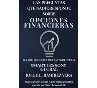 Las preguntas que nadie responde sobre opciones financieras: El libro que debes leer antes de operar opciones financieras