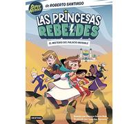 Las Princesas Rebeldes 2. El misterio del palacio invisible (Superhéroes Roberto Santiago)
