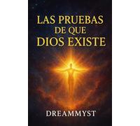 Las pruebas de que Dios existe (Colección El misterio de Dios)