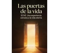 Las puertas de la vida, ECVE.: Una experiencia cercana a la vida eterna
