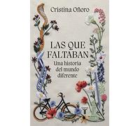 Las Que Faltaban: Una Historia del Mundo Diferente / Those Missing: A Different World History