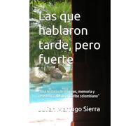 Las que hablaron tarde, pero fuerte: “Una historia de mujeres, memoria y resistencia desde el Caribe colombiano”