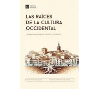 Las Raices de la cultura occidental: Las opciones pagana, secular y cristiana: 1 (Biblioteca de Filosofía Cristiana)