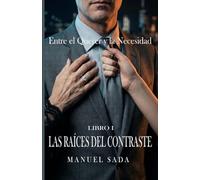 Las raíces del contraste: Entre el querer y la necesidad