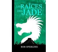 Las Raíces del Jade