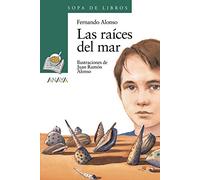 Las Raices del Mar (Sopa de Libros/ Soup Of Books, 12)