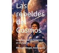Las rebeldes del Cosmos: La emancipación femenina en el espacio