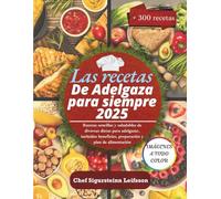 Las recetas de Adelgaza para siempre 2025: Recetas sencillas y saludables de diversas dietas para adelgazar, incluidos beneficios, preparación y plan de alimentación