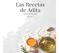 Las Recetas de Adita: Platos tradicionales para aprender a cocinar en casa