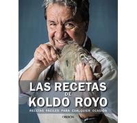 Las recetas de Koldo Royo: Recetas fáciles para cualquier ocasión (Libros singulares)