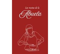 Las recetas de la abuela: Un Libro para Escribir y Conservar las Recetas, los Secretos de Cocina y los Recuerdos que Mantienen Viva la Tradición Familiar