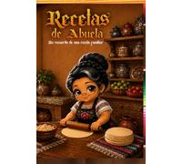 Las Recetas de la Abuela - Un Tesoro Familiar de Recetas: Libro de Recetas en Blanco para Conservar las Recetas Familiares Favoritas, las Tradiciones y los Recuerdos de Generación en Generación