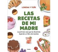 Las recetas de mi madre: La primera vez que te divertirs leyendo un libro de rec