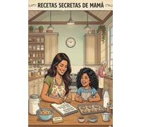 Las Recetas Secretas de Mamá: Un diario de recetas en blanco para que las mamás registren sus comidas, ingredientes e instrucciones de cocina.
