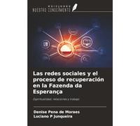 Las redes sociales y el proceso de recuperación en la Fazenda da Esperança: Espiritualidad, relaciones y trabajo