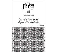 Las relaciones entre el yo y el inconsciente (Biblioteca Carl G. Jung)