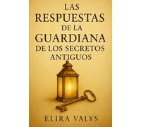 LAS RESPUESTA DE LA GUARDIANA: Aquí encuentrarás la respuesta que estás buscando.