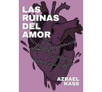 Las Ruinas Del Amor: poesía sobre el dolor, la ruptura y las relaciones fallidas (Delirio y Ruina)