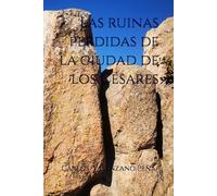 Las ruinas perdidas de la ciudad de los Césares
