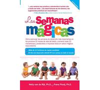 Las semanas mágicas: Cómo estimular las semanas de desarrollo más importantes en los primeros 20 meses de vida del bebé, y convertir esas 10 ... en verdaderos saltos mágicos hacia adelante.)