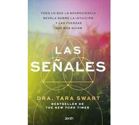 Las señales: Todo lo que la neurociencia revela sobre la intuición y las fuerzas que nos guían (Autoayuda y superación)