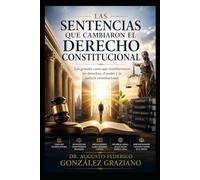Las sentencias que cambiaron el Derecho Constitucional: Los grandes casos que transformaron los derechos, el poder y la justicia constitucional