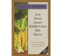 LAS SIETE LEYES ESPIRITUALES DEL EXITO: Una guía práctica para la realización de sus sueños (Temas de superación personal)