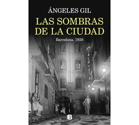 LAS SOMBRAS DE LA Ciudad Barcelona 1938