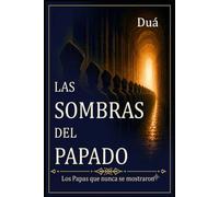 LAS SOMBRAS DEL PAPADO: Los Papas que nunca se mostraron (CERQUITA DE DIOS)