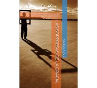 LAS SORPRESAS DE LA GRACIA: Historias de vergüenza, búsqueda y segundas oportunidades