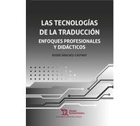 Las tecnologías de la traducción: enfoques profesionales y didácticos (Tecnología traducción y cultura)