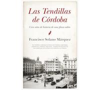 Las Tendillas de Córdoba: Cien años de historia de una plaza salón (Arte y patrimonio)