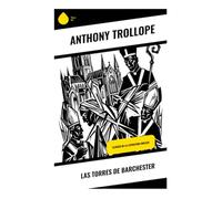 Las torres de Barchester: Clásico de la literatura inglesa