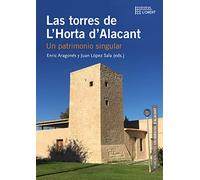 Las torres de L'Horta d'Alacant: Un patrimonio singular (Col·lecció L'Ordit)